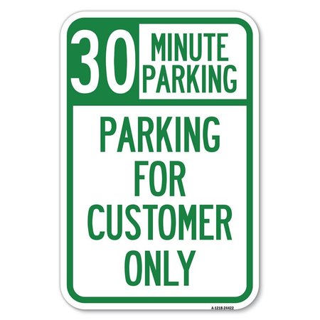 SIGNMISSION 30 Minutes Parking-Parking for Customers Only Heavy-Gauge Alum. Sign, 12" x 18", A-1218-24422 A-1218-24422